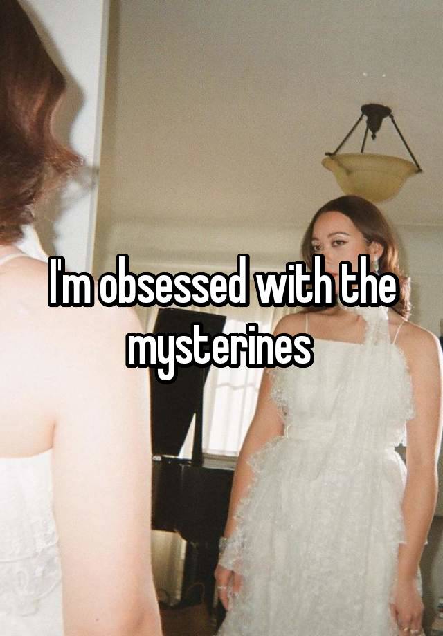 I'm obsessed with the mysterines 