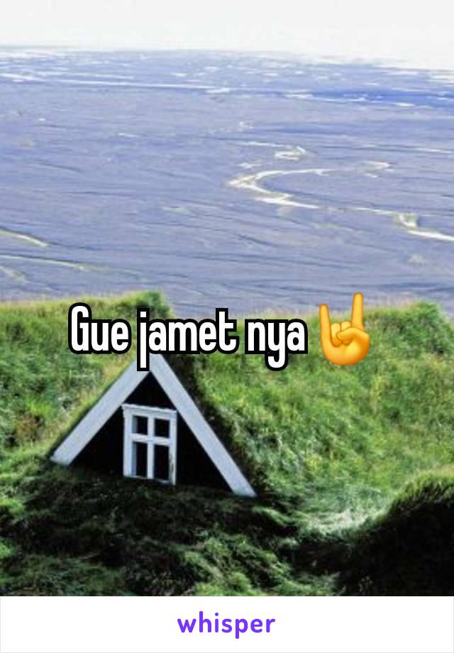 Gue jamet nya🤘