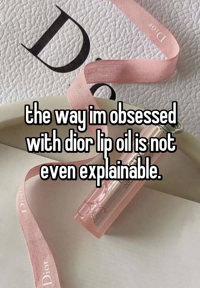 the way im obsessed with dior lip oil is not even explainable.