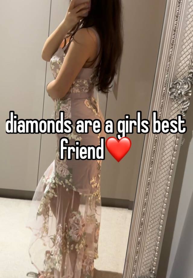 diamonds are a girls best friend❤️