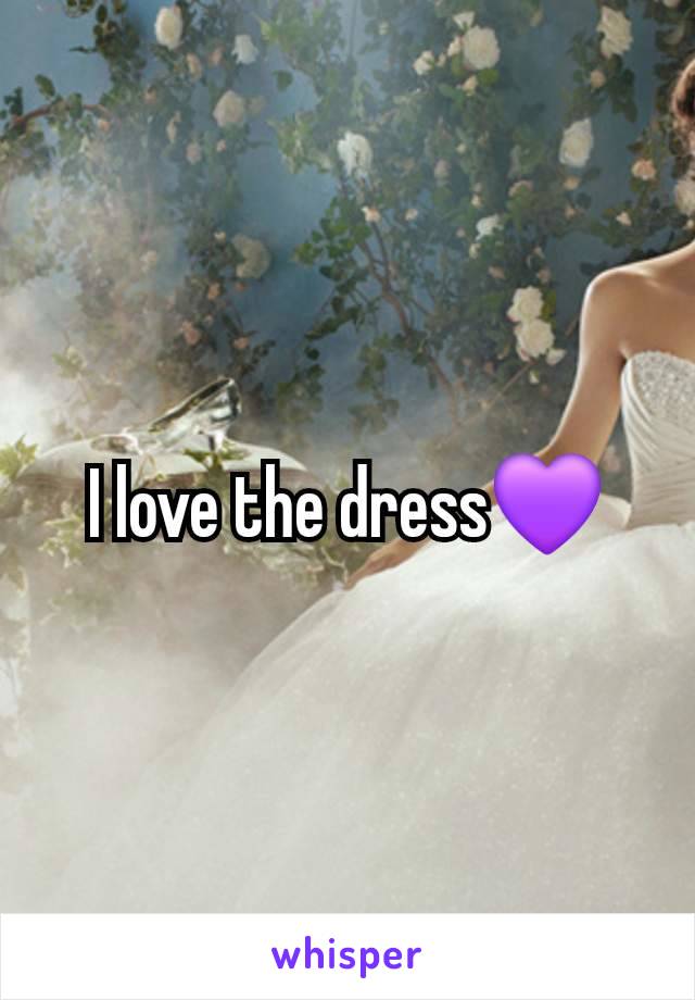 I love the dress💜