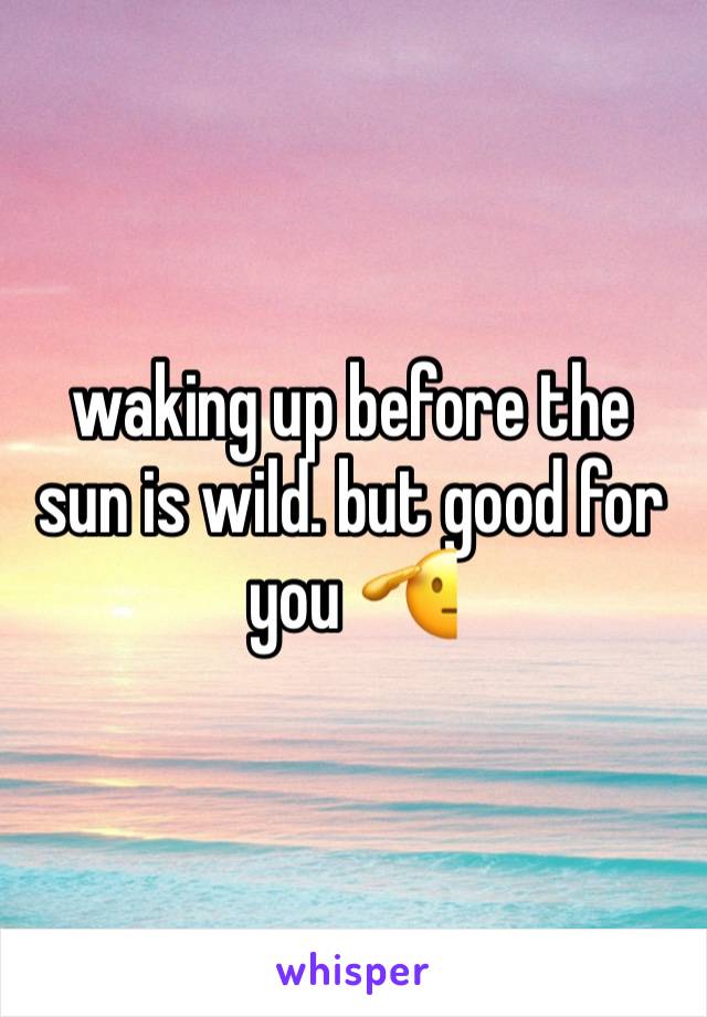 waking up before the sun is wild. but good for you 🫡