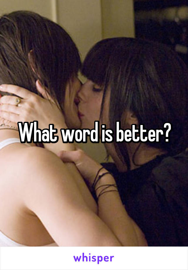 What word is better?