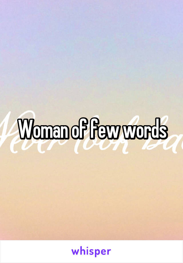 Woman of few words