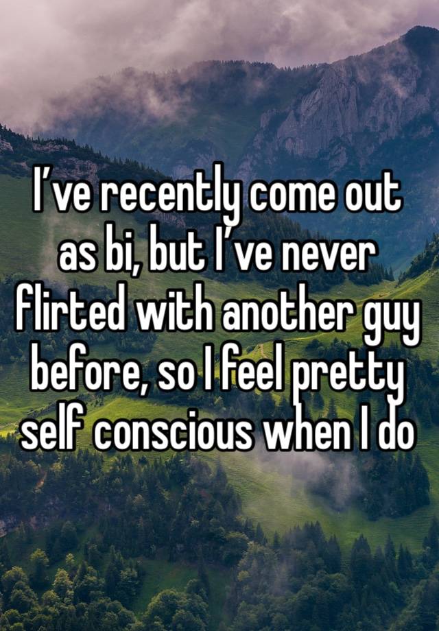 I’ve recently come out as bi, but I’ve never flirted with another guy before, so I feel pretty self conscious when I do 