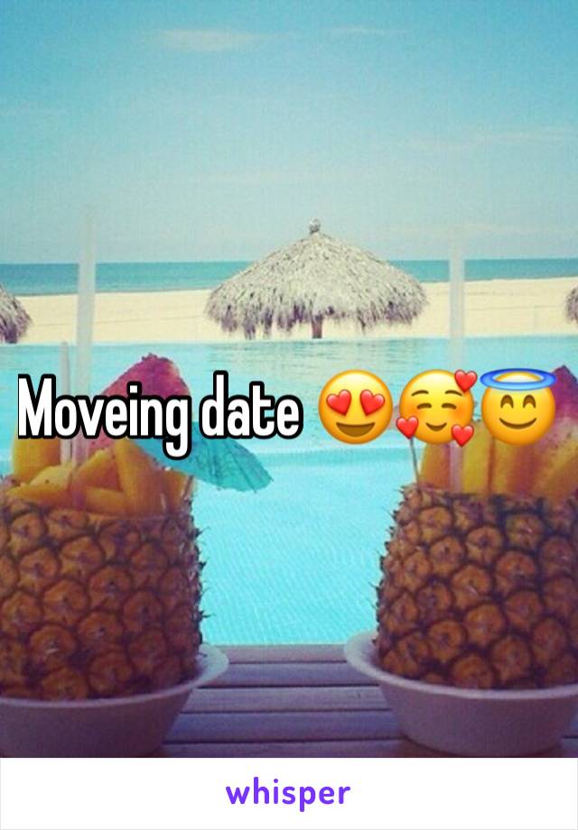 Moveing date 😍🥰😇