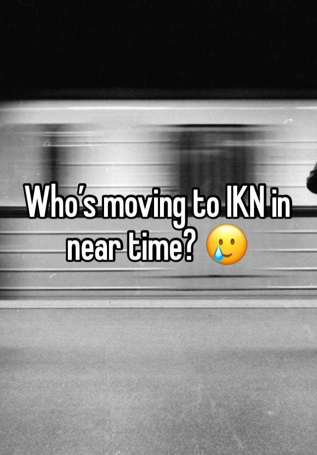 Who’s moving to IKN in near time? 🥲