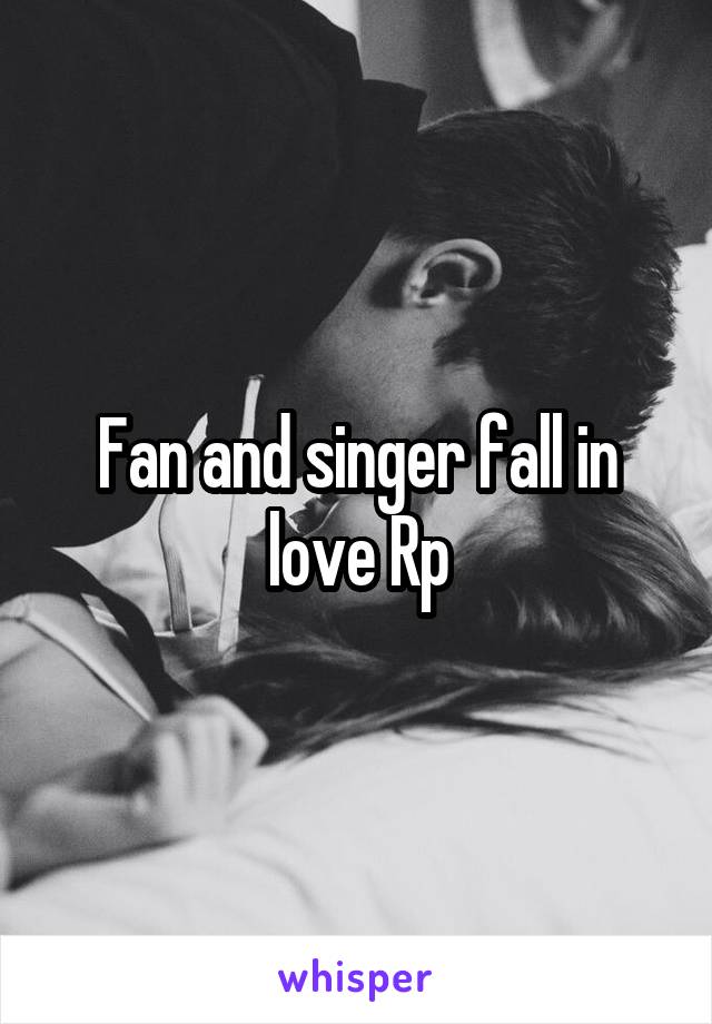 Fan and singer fall in love Rp