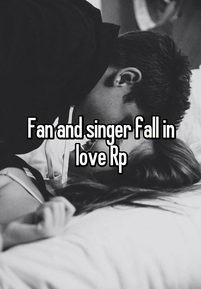 Fan and singer fall in love Rp