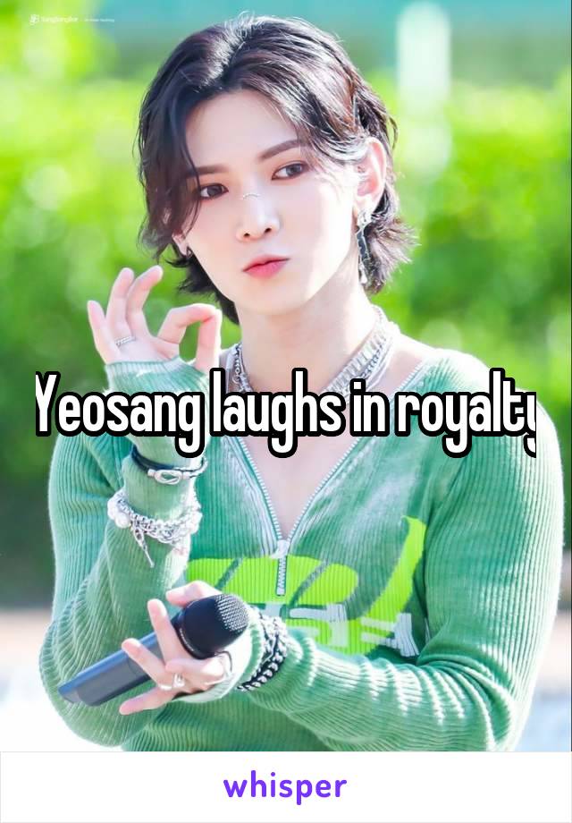 Yeosang laughs in royalty