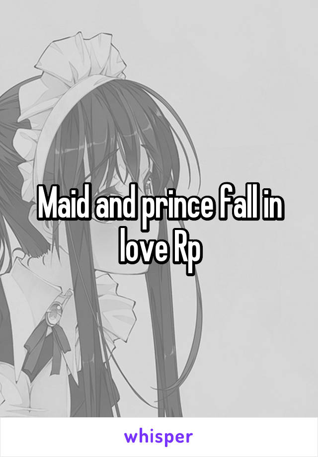 Maid and prince fall in love Rp