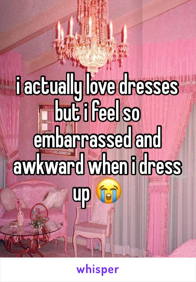 i actually love dresses but i feel so embarrassed and awkward when i dress up 😭