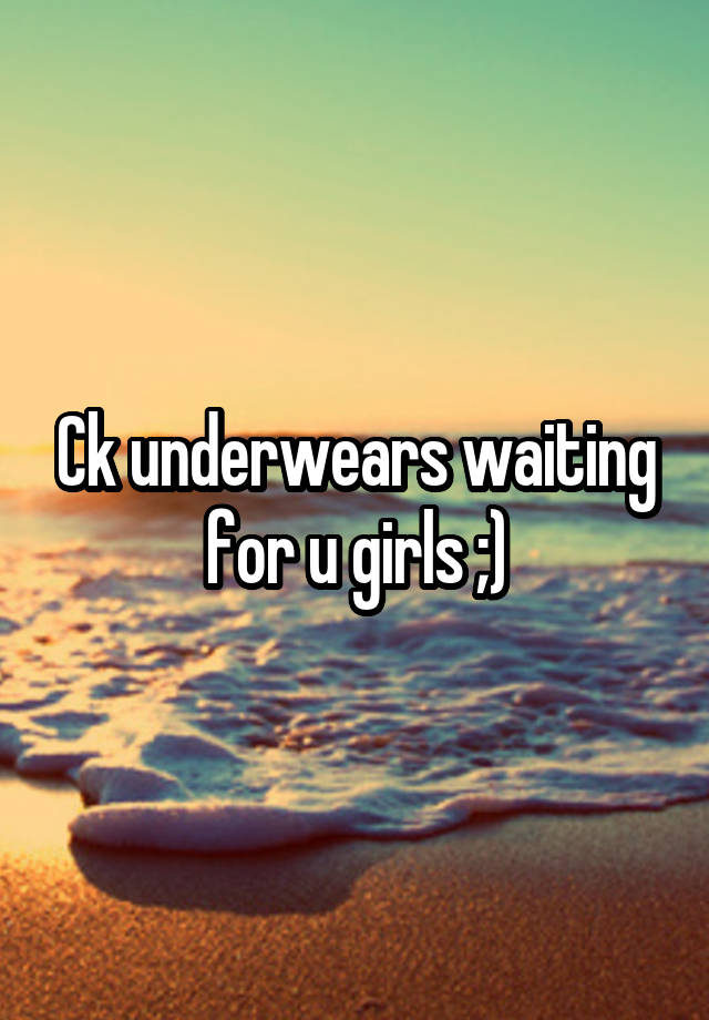 Ck underwears waiting for u girls ;)