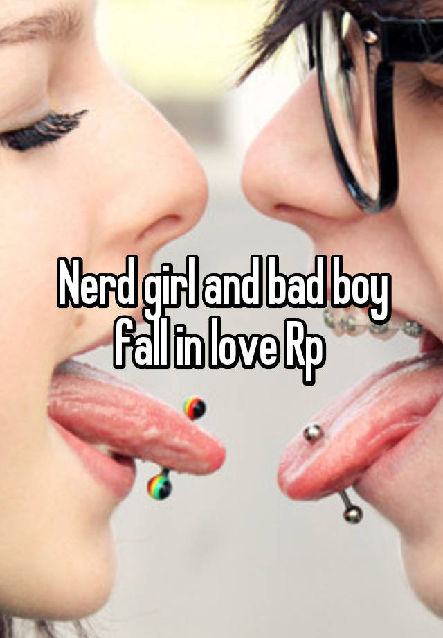 Nerd girl and bad boy fall in love Rp 