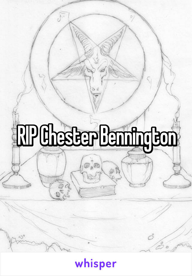 RIP Chester Bennington