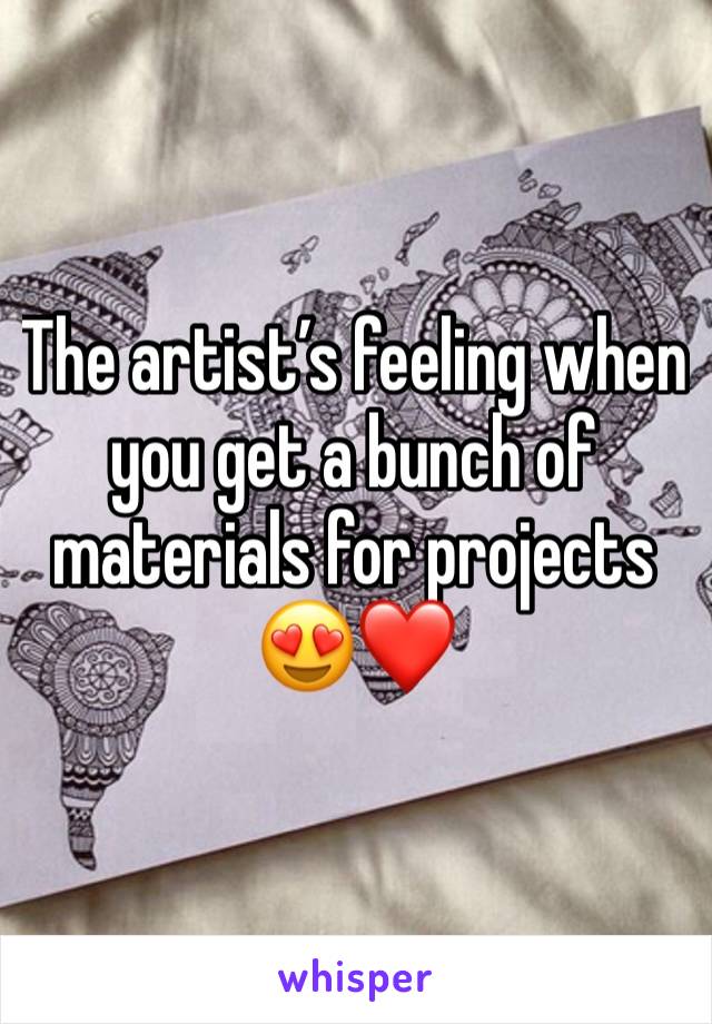 The artist’s feeling when you get a bunch of materials for projects 😍❤️