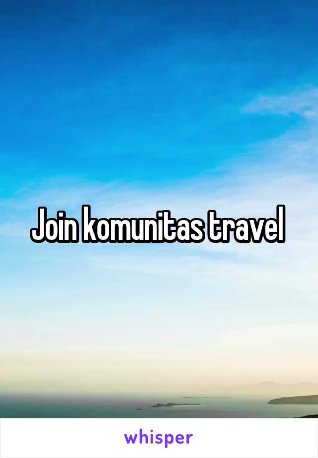 Join komunitas travel 