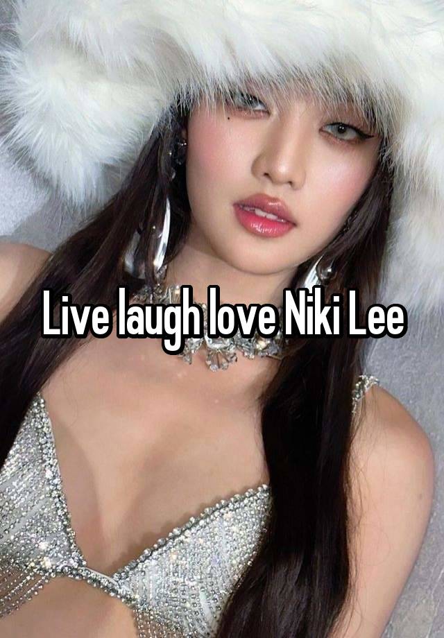 Live laugh love Niki Lee