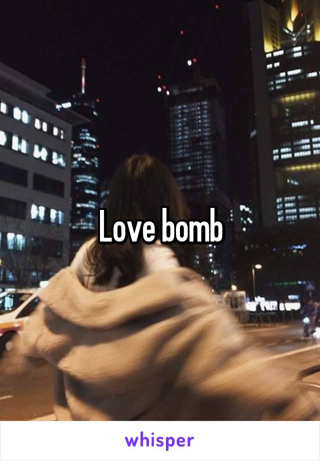 Love bomb