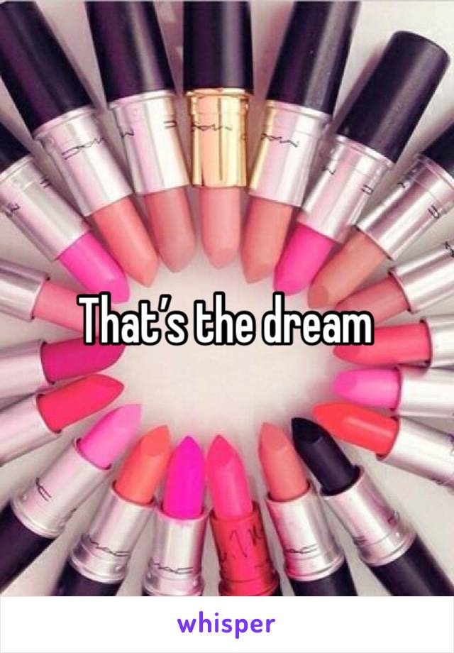 That’s the dream