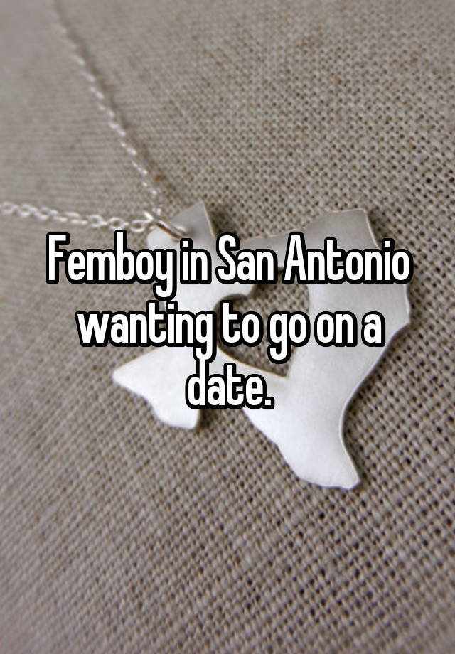 Femboy in San Antonio wanting to go on a date.