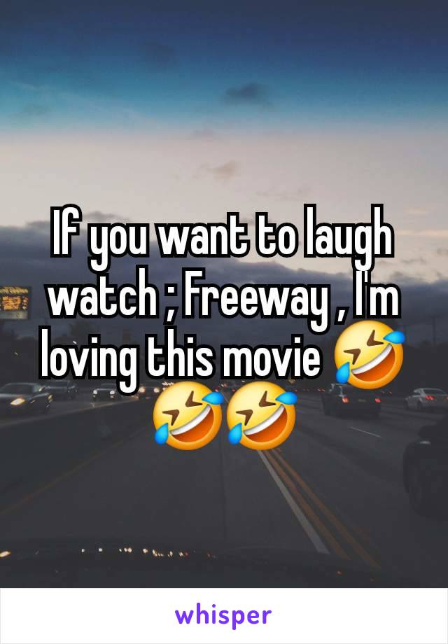 If you want to laugh watch ; Freeway , I'm loving this movie 🤣🤣🤣