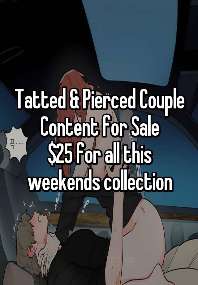 Tatted & Pierced Couple Content for Sale
$25 for all this weekends collection