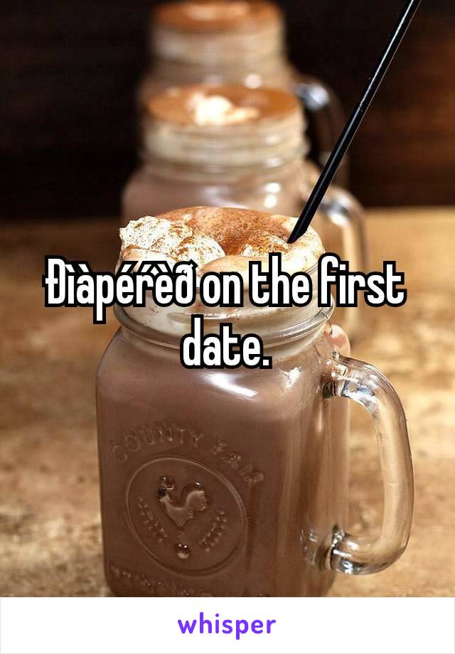 Ðìàpéŕèð on the first date.