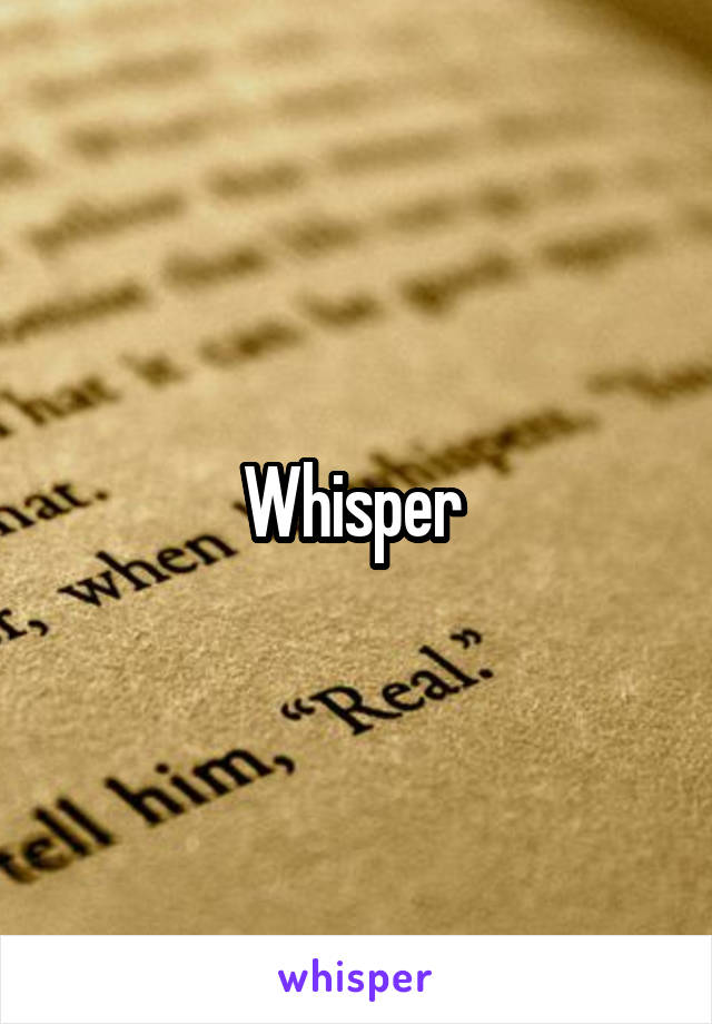 Whisper 