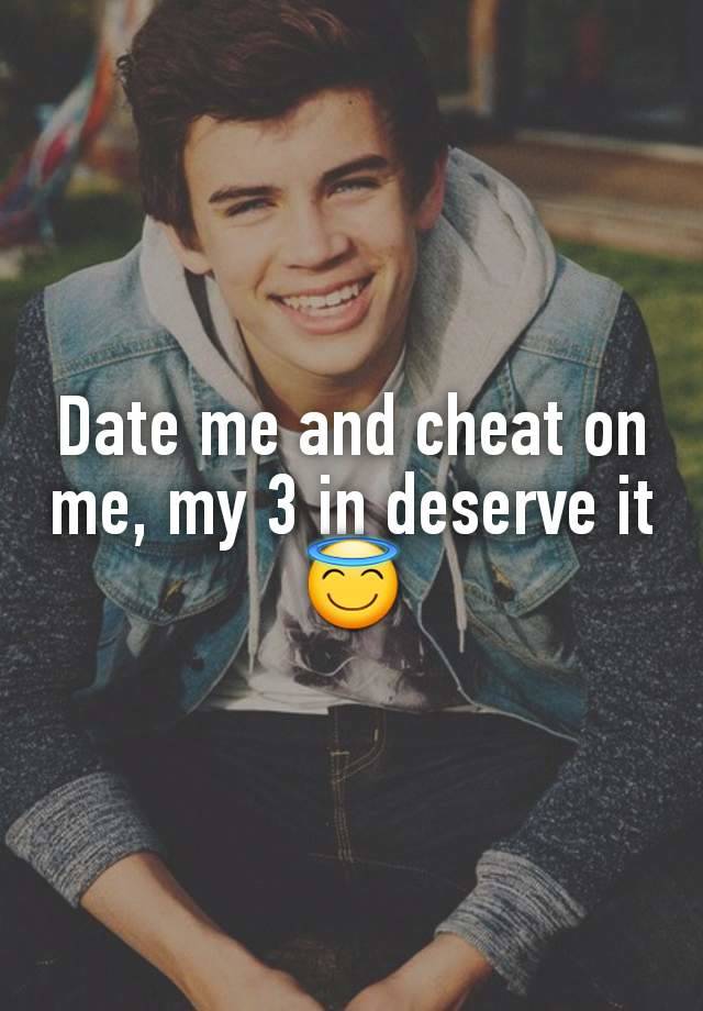 Date me and chеаt on me, my 3 in deserve it 😇