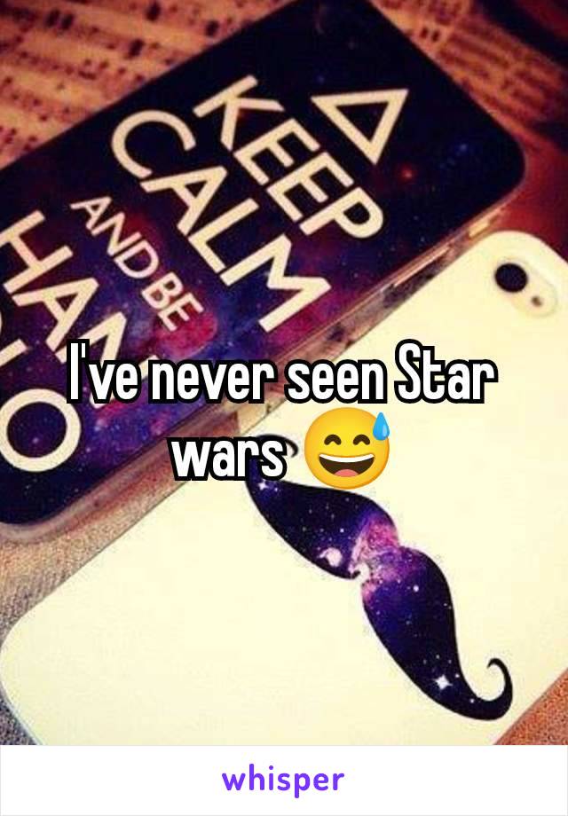 I've never seen Star wars 😅