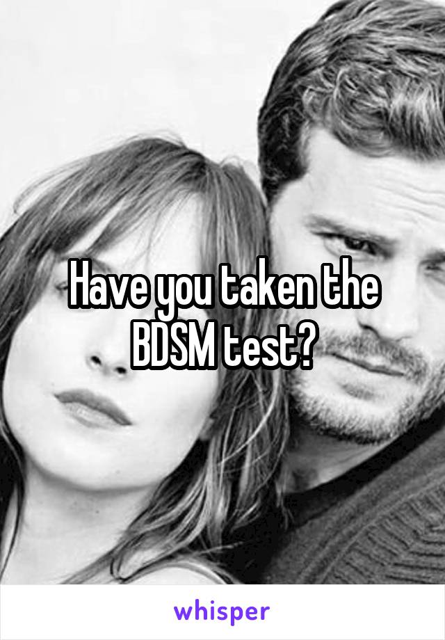 Have you taken the BDSM test?