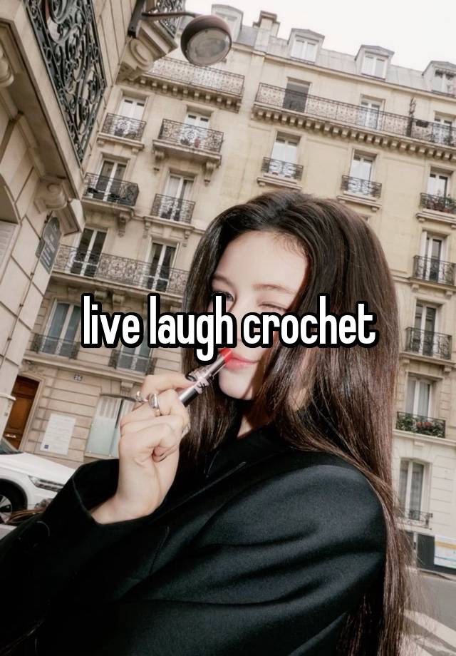 live laugh crochet