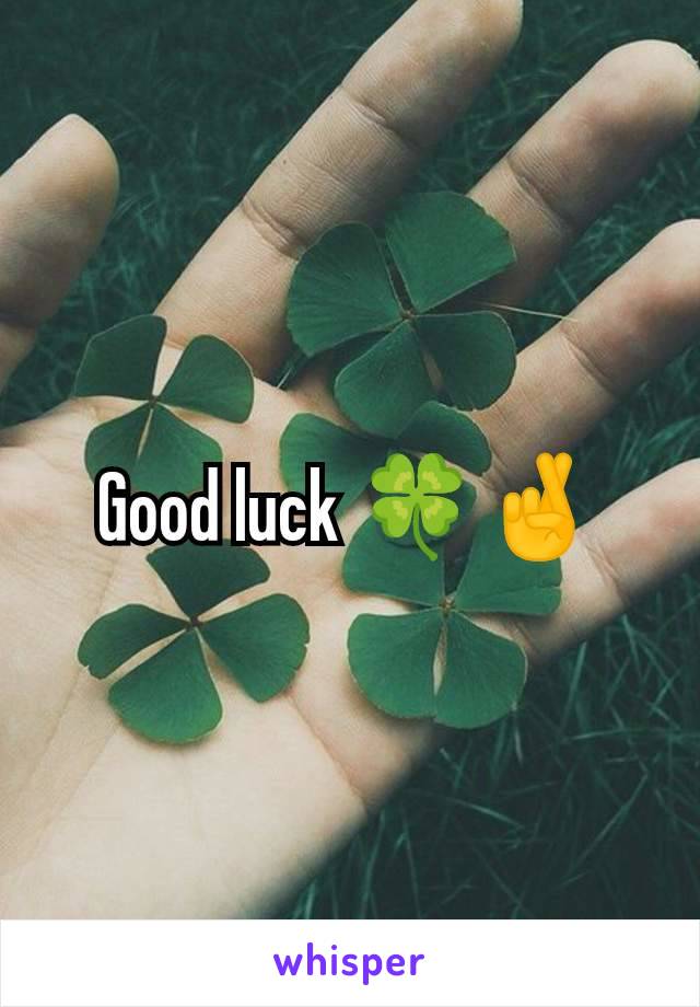 Good luck 🍀🤞
