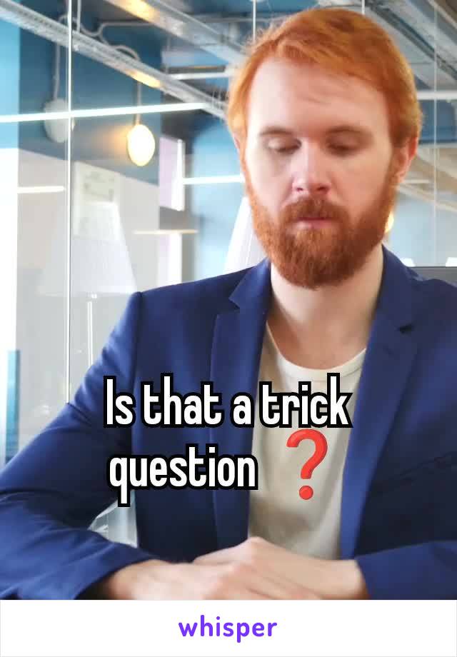 Is that a trick question ❓