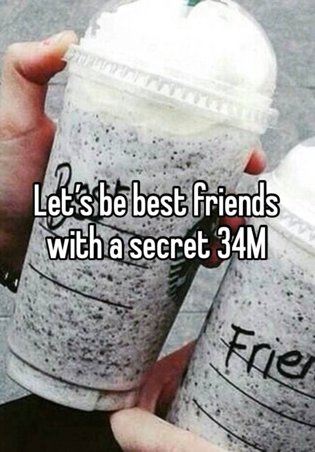 Let’s be best friends with a secret 34M