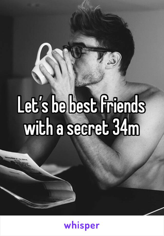 Let’s be best friends with a secret 34m 