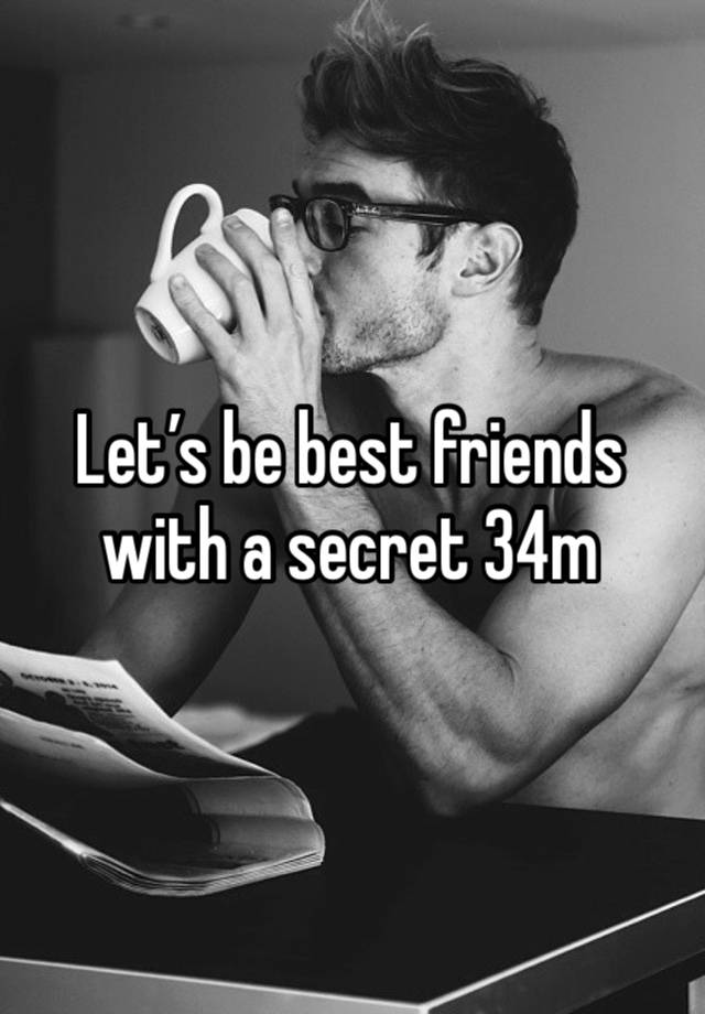 Let’s be best friends with a secret 34m 