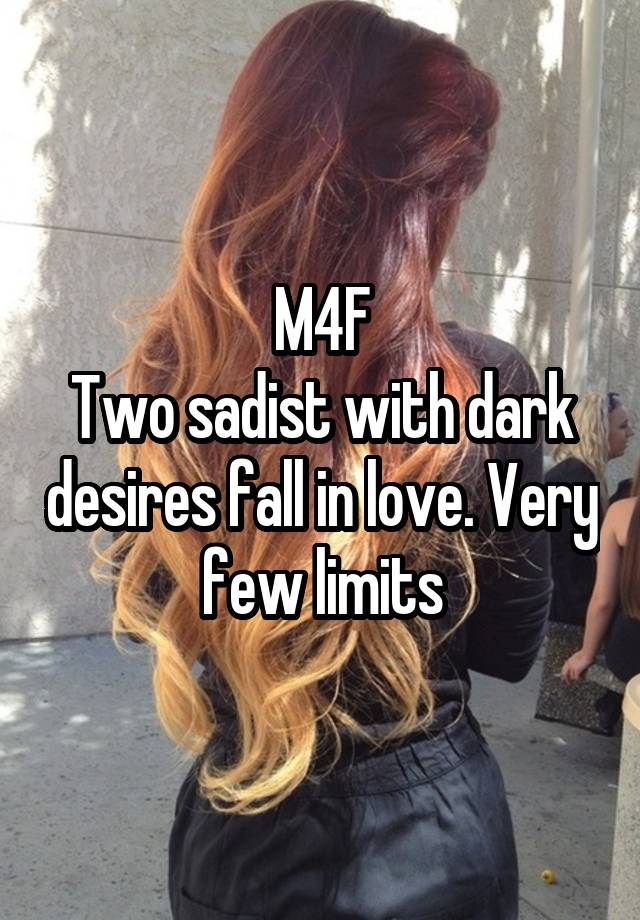 M4F
Two sadist with dark desires fall in love. Very few limits