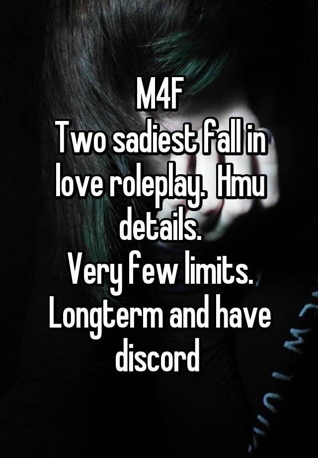 M4F
Two sadiest fall in love roleplay.  Hmu details.
Very few limits. Longterm and have discord 