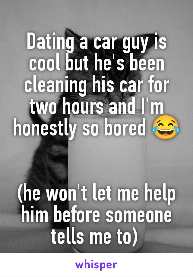 Dating a car guy is cool but he's been cleaning his car for two hours and I'm honestly so bored 😂


(he won't let me help him before someone tells me to) 