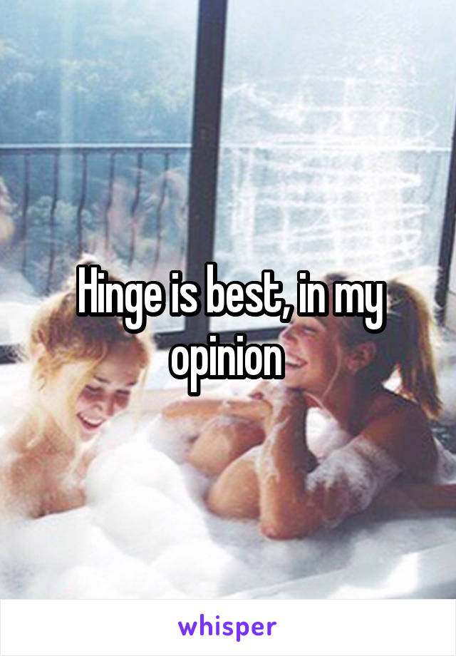 Hinge is best, in my opinion 