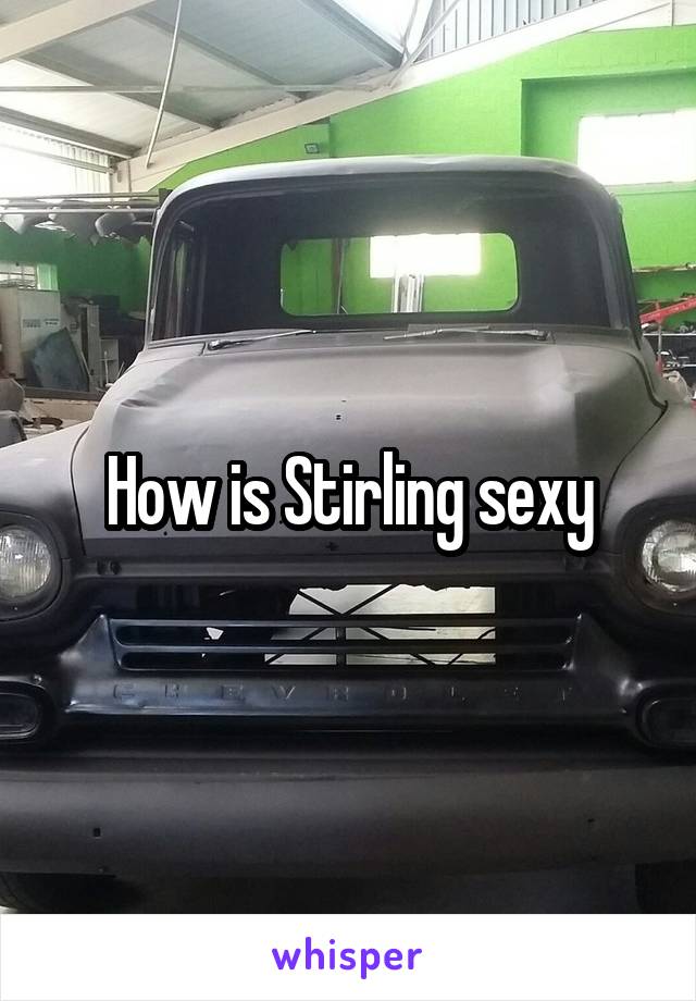 How is Stirling sexy