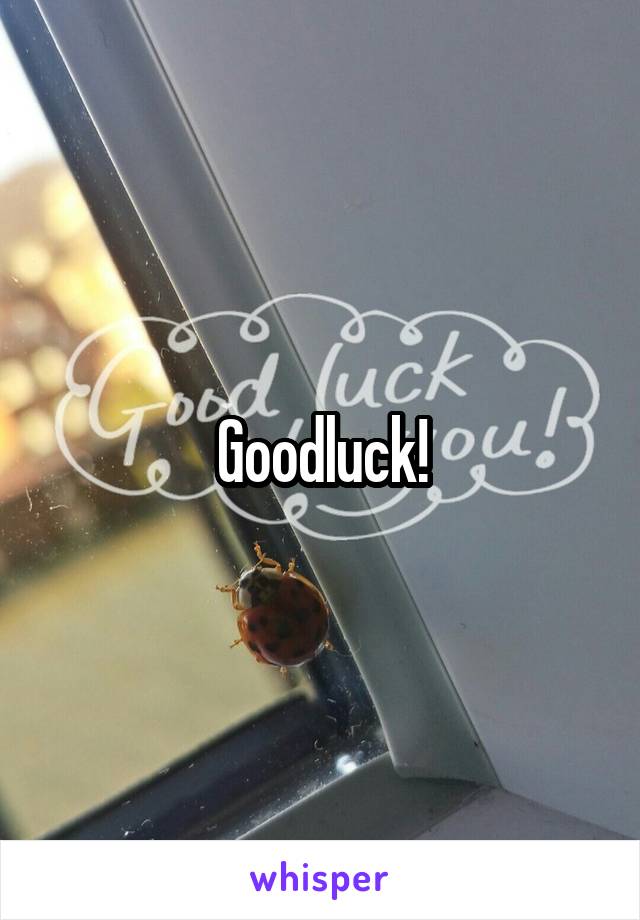 Goodluck!