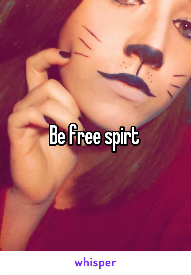 Be free spirt 