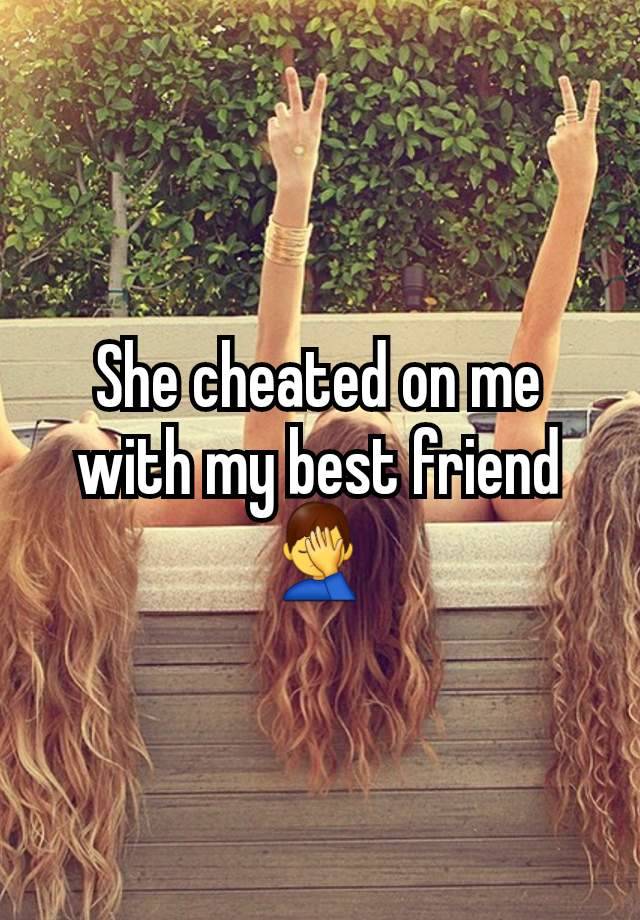 She cheated on me with my best friend 🤦‍♂️