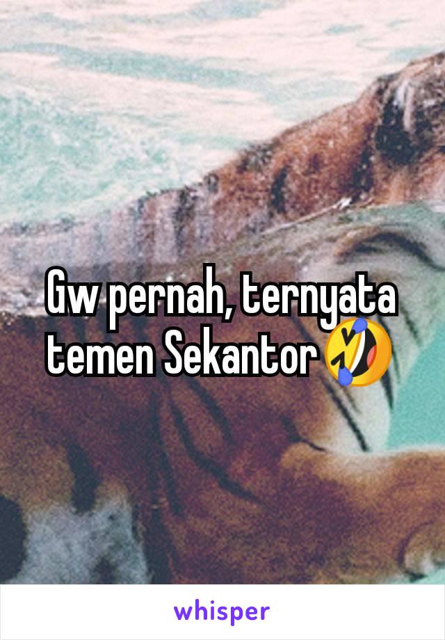 Gw pernah, ternyata temen Sekantor🤣