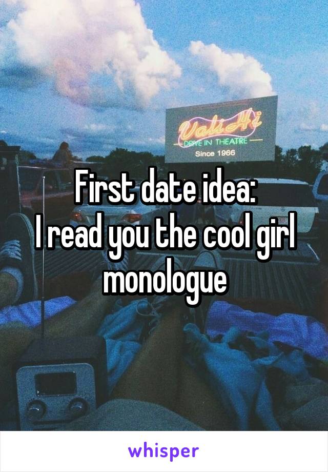 First date idea:
I read you the cool girl monologue