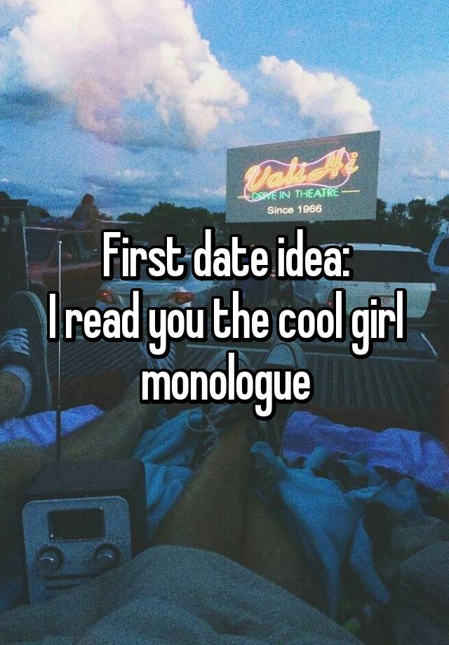 First date idea:
I read you the cool girl monologue