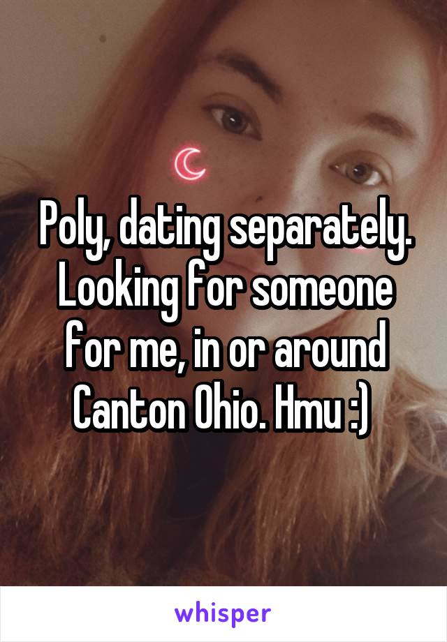 Poly, dating separately. Looking for someone for me, in or around Canton Ohio. Hmu :) 